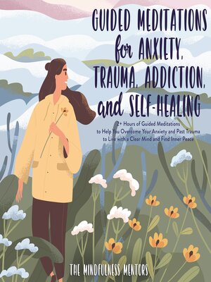 cover image of Guided Meditations for Anxiety, Trauma, Addiction, & Self-Healing